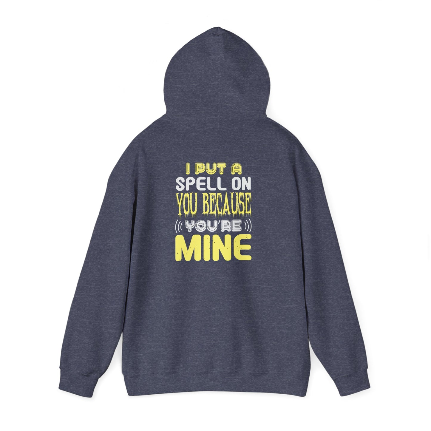 I Put a Spell on You Because You're Mine - Unisex Heavy Blend™ Hooded Sweatshirt - 13758