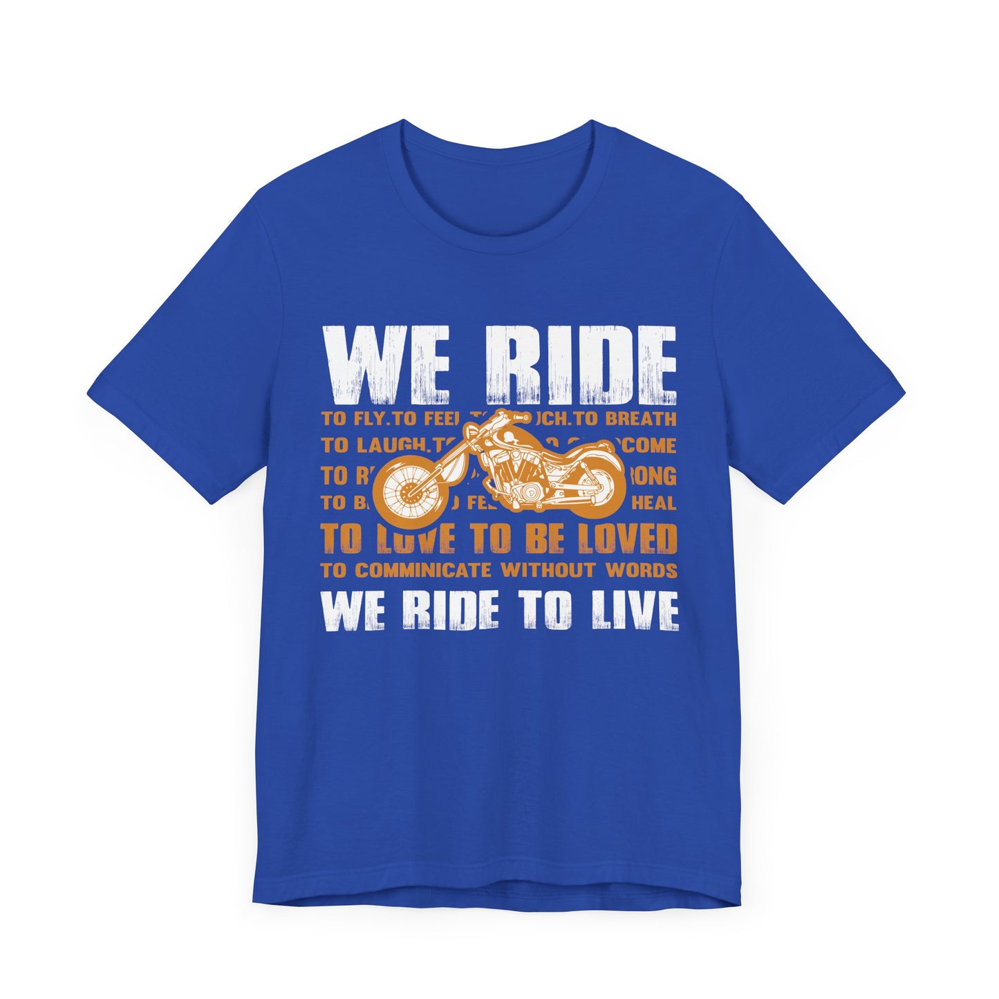 We Ride To Live - Unisex Jersey Short Sleeve Tee - 13511