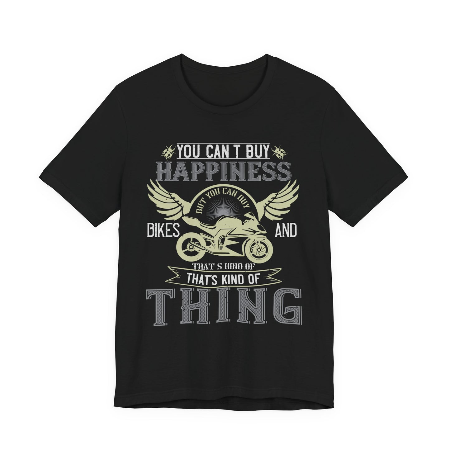 You Can't Buy Happiness, But You Can Buy Bikes, and That’s Kind of the Same Thing - Unisex Jersey Short Sleeve Tee - 14105
