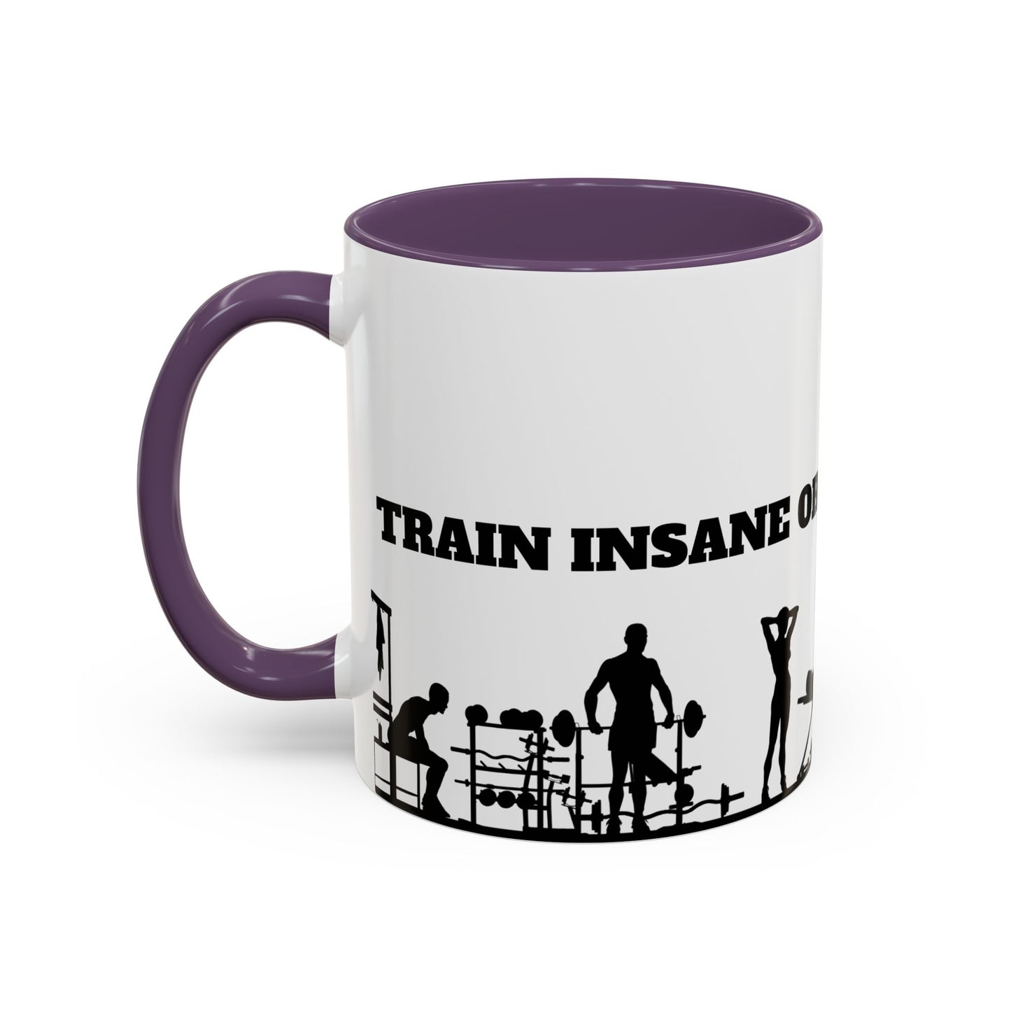 Train Insane Or Remain The Same - Accent Coffee Mug (11, 15oz) - 10857