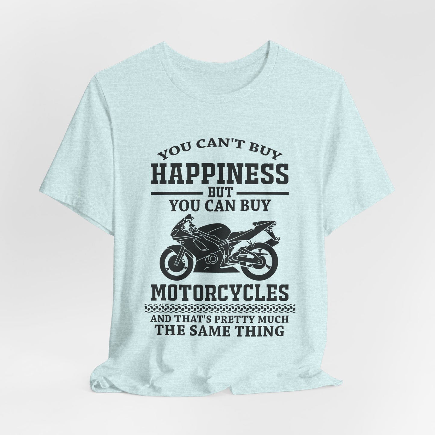 You Can't Buy Happiness But You Can Buy Motorcycles - Unisex Jersey Short Sleeve Tee - 13107