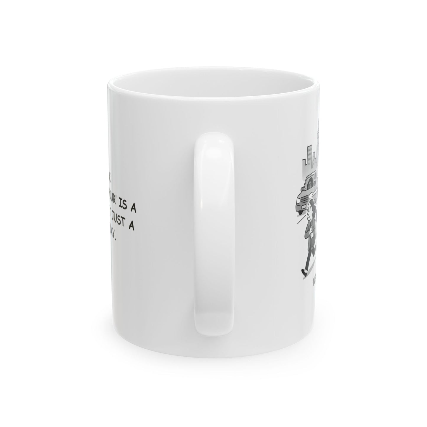 "New York: Where ‘rush hour’ is a lifestyle, not just a time of day." Ceramic Mug - 12853