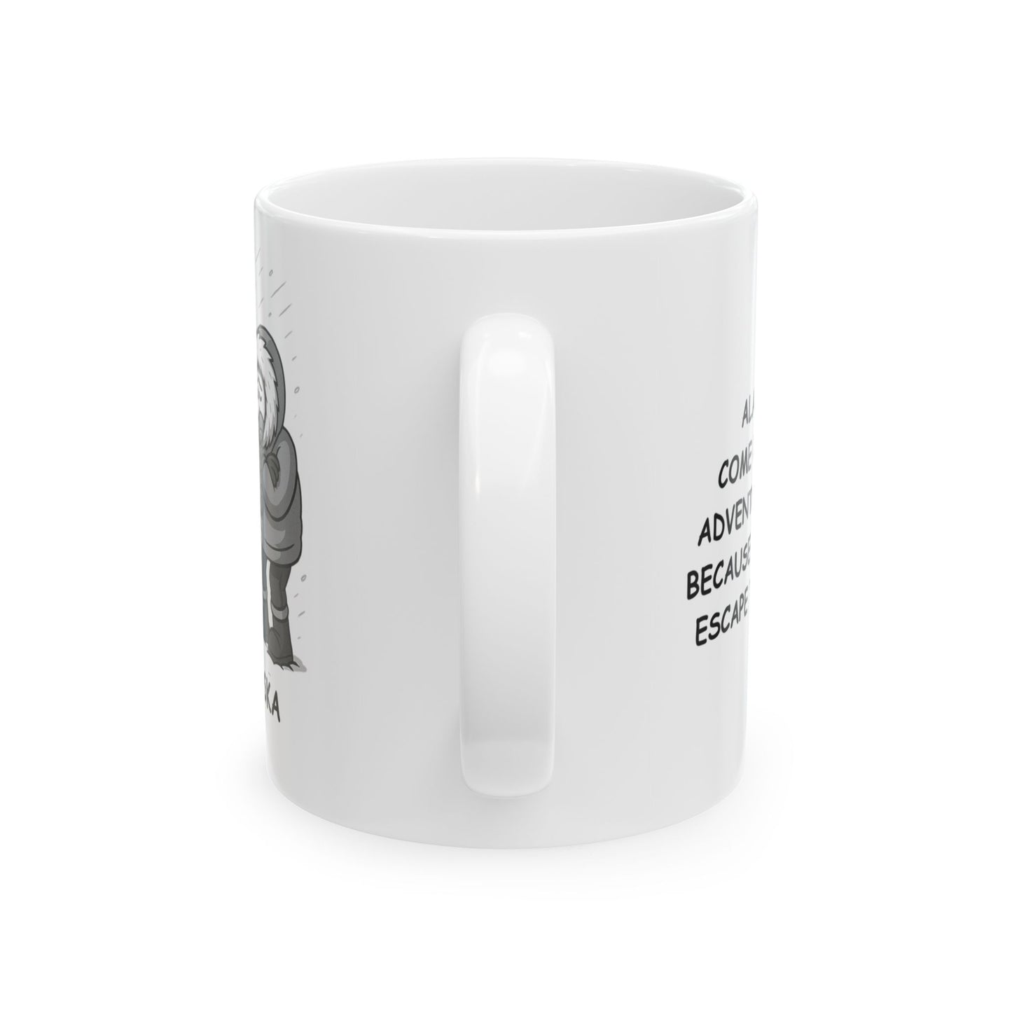 "Alaska: Come for the adventure, stay because you can’t escape the cold." Coffee Mug - 13060