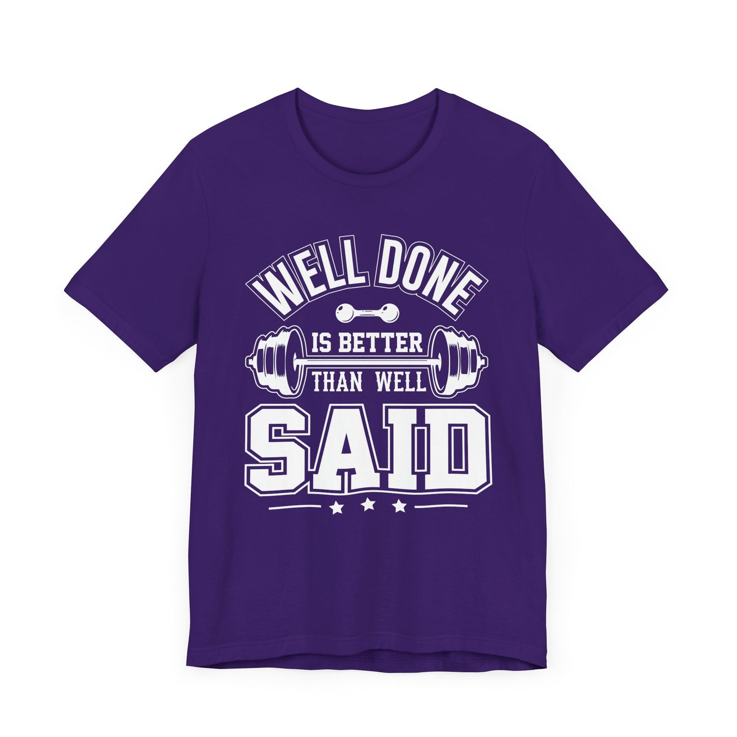 Gym: Well Done Is Better Than Well Said - Unisex Jersey Short Sleeve Tee