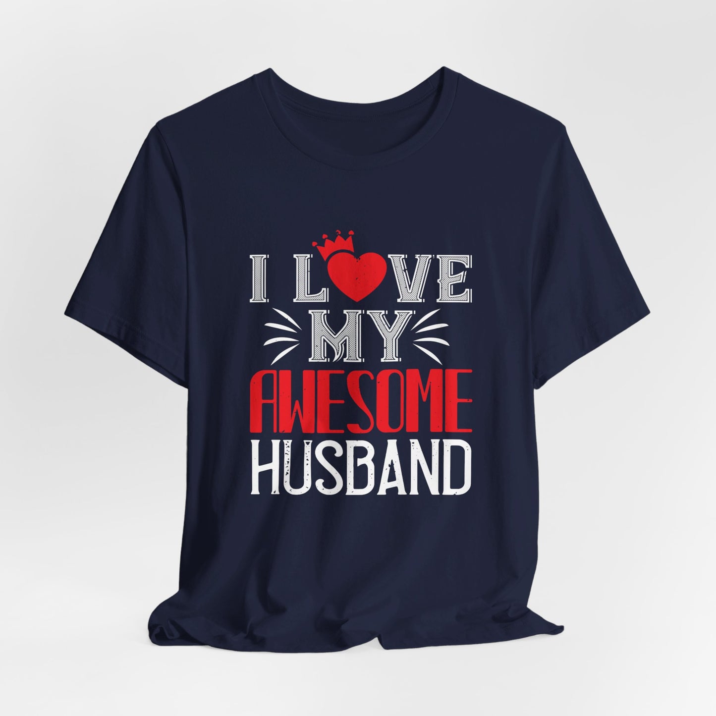 I Love My Awesome Husband - Unisex Jersey Short Sleeve Tee