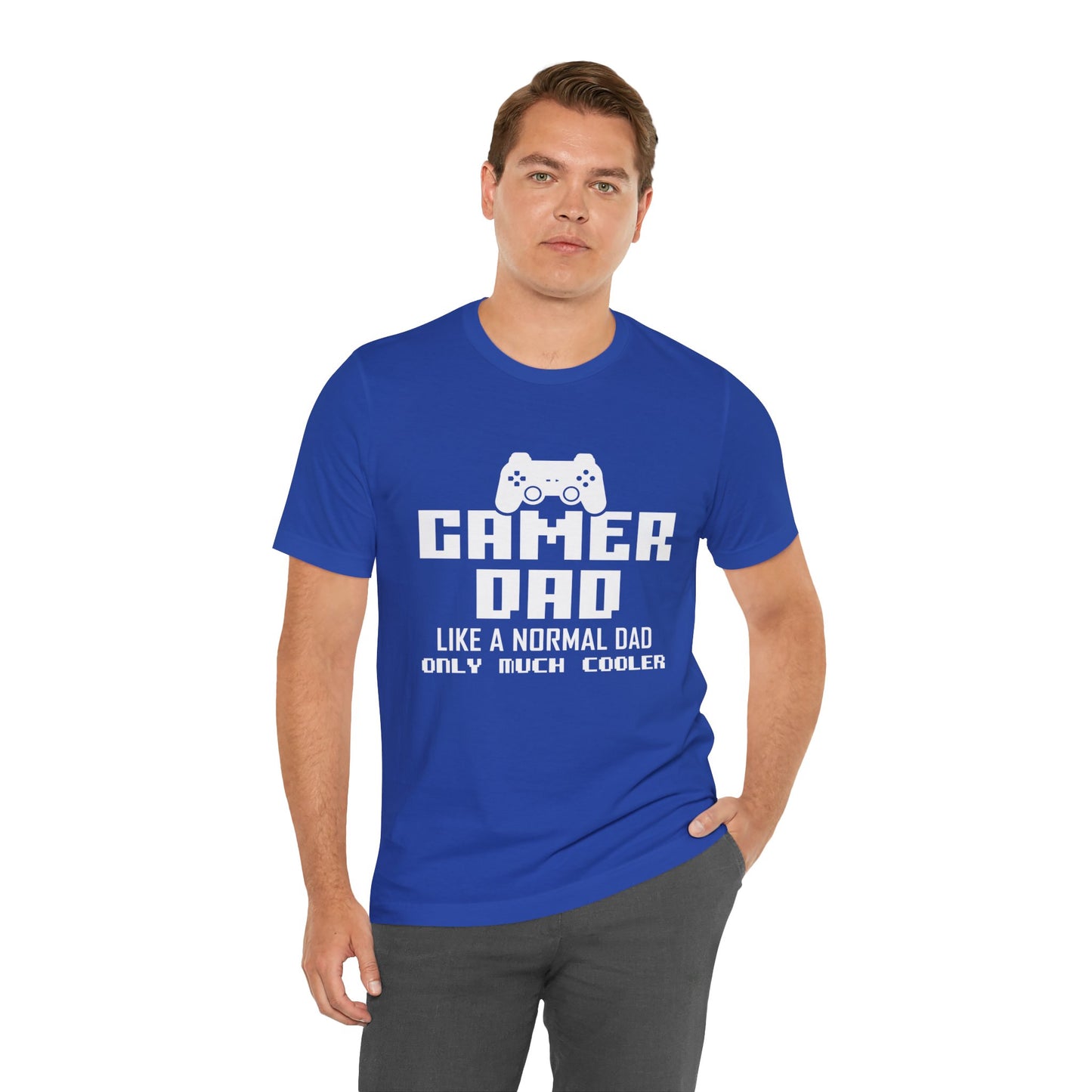 Gamer Dad Like A Normal Dad, Only Much Cooler - Unisex Jersey Short Sleeve Tee