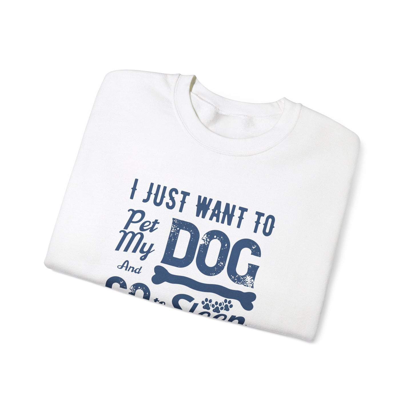 I Just Want to Pet My Dog and Go to Sleep - Unisex Heavy Blend™ Crewneck Sweatshirt