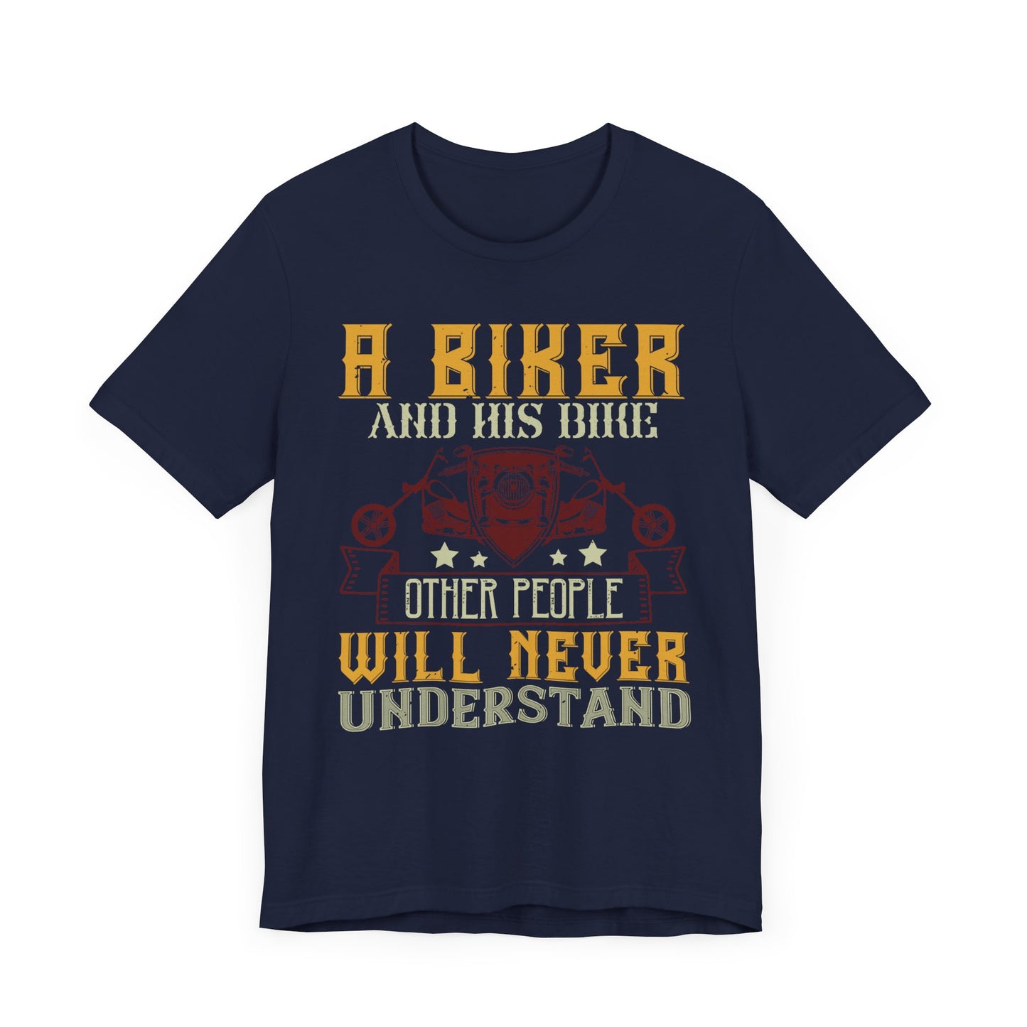 A Biker and His Bike, Others Will Never Understand - Unisex Jersey Short Sleeve Tee