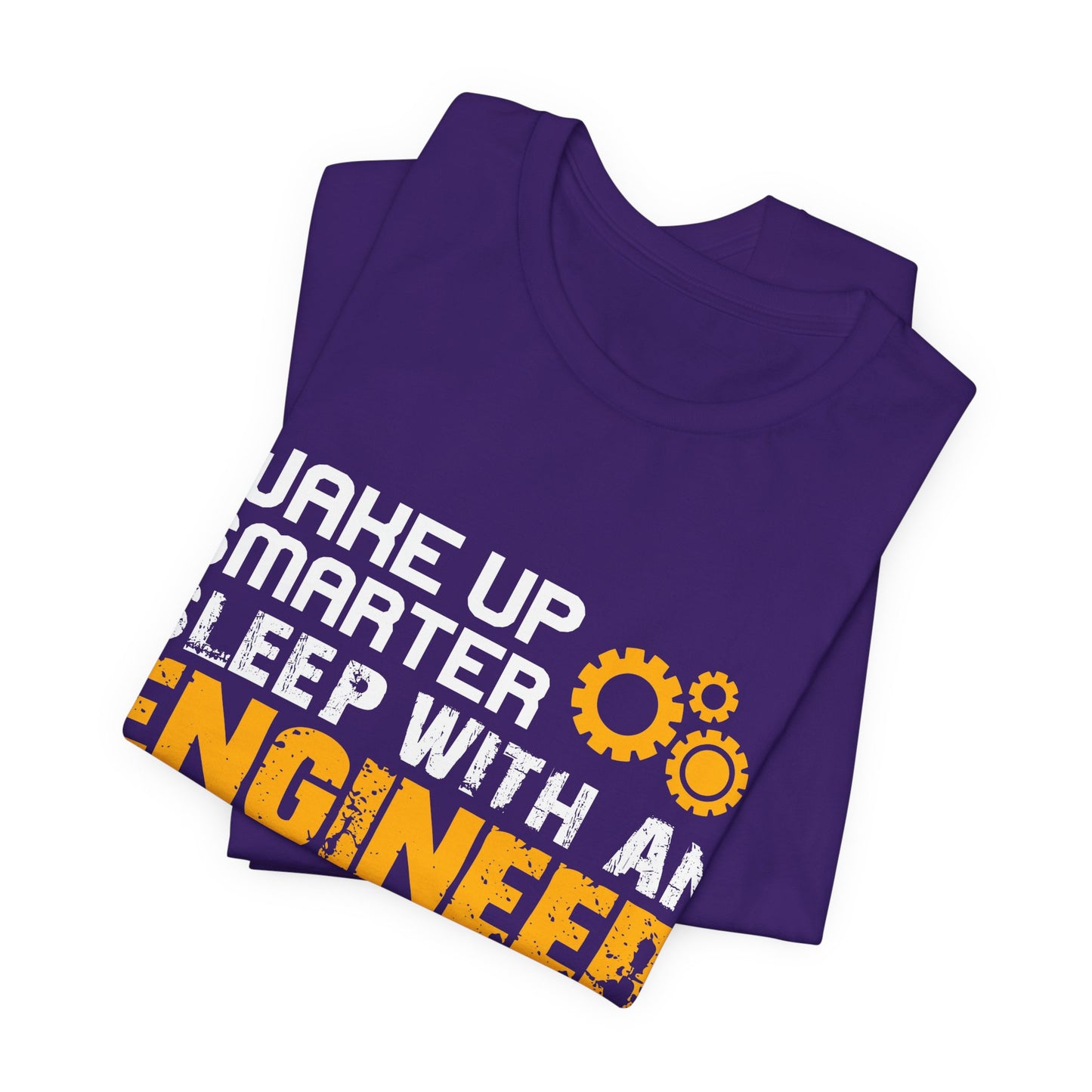 Wake Up Smarter, Sleep With An Engineer - Unisex Jersey Short Sleeve Tee - 13562