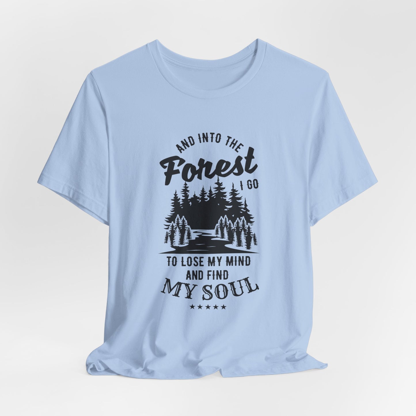 Camping: Into The Forest, I Go To Lose My Mind & Find My Soul  - Unisex Jersey Short Sleeve Tee