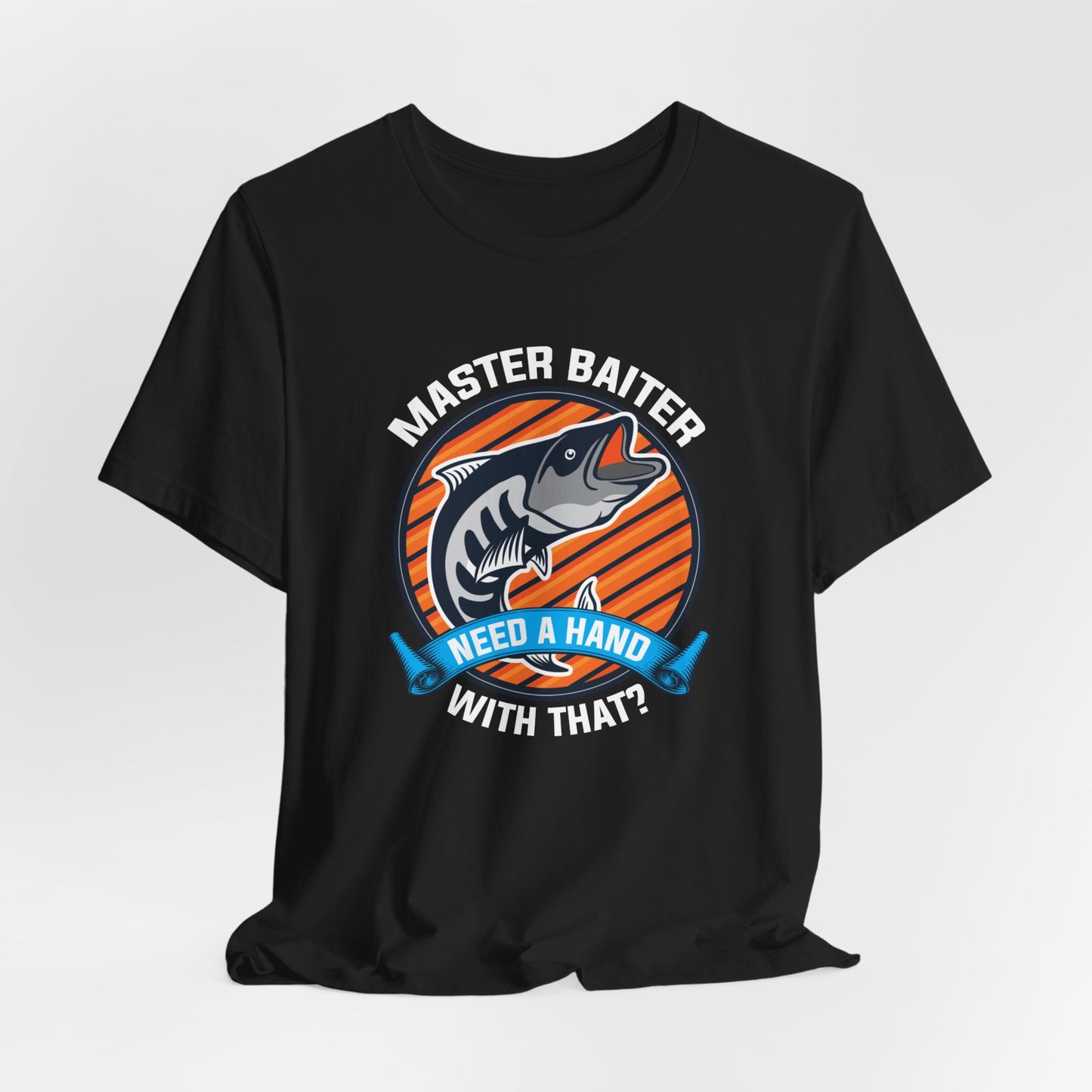 Master Baiter, Need A Hand With That? - Unisex Jersey Short Sleeve Tee