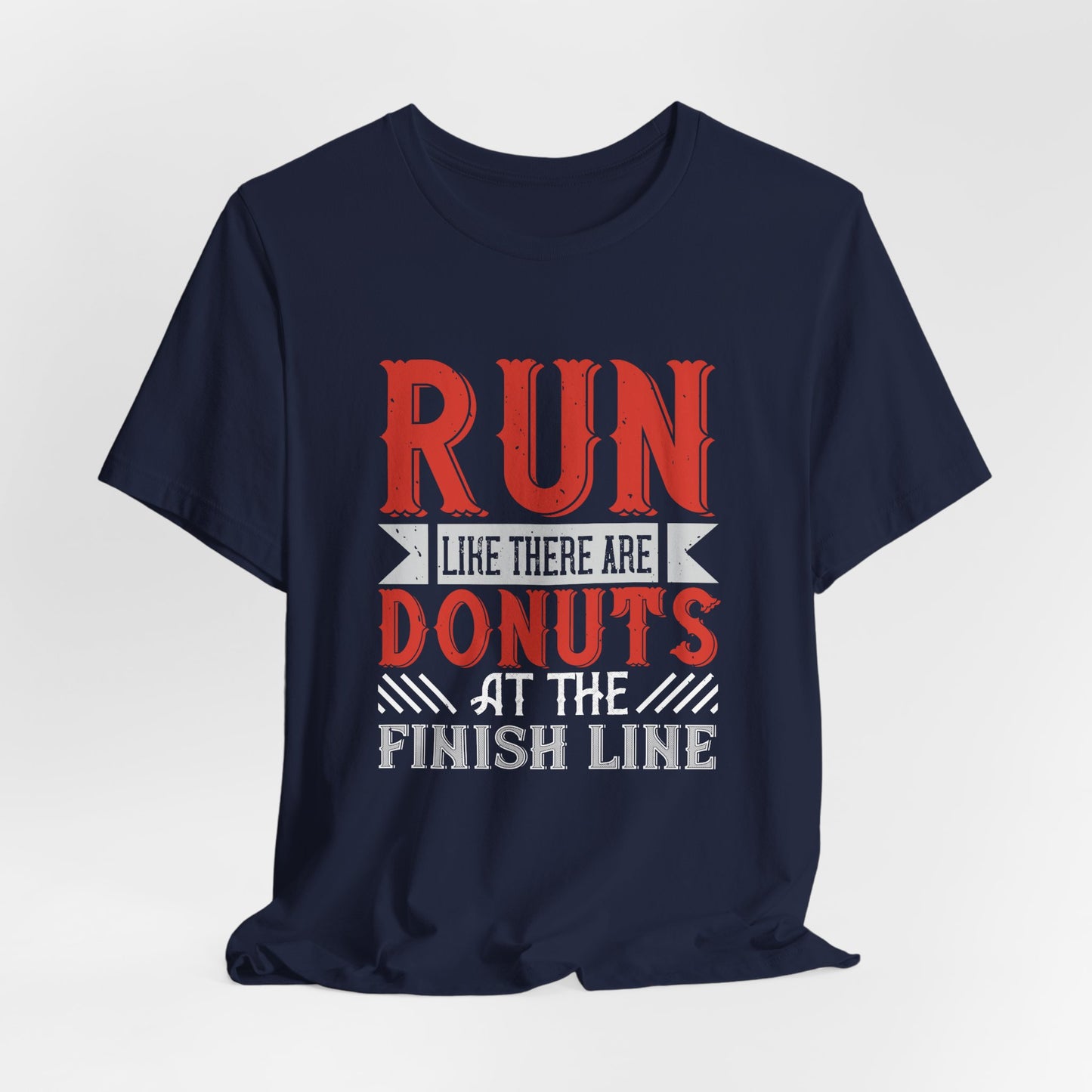 Run Like There Are Donuts At The Finish Line - Unisex Jersey Short Sleeve Tee