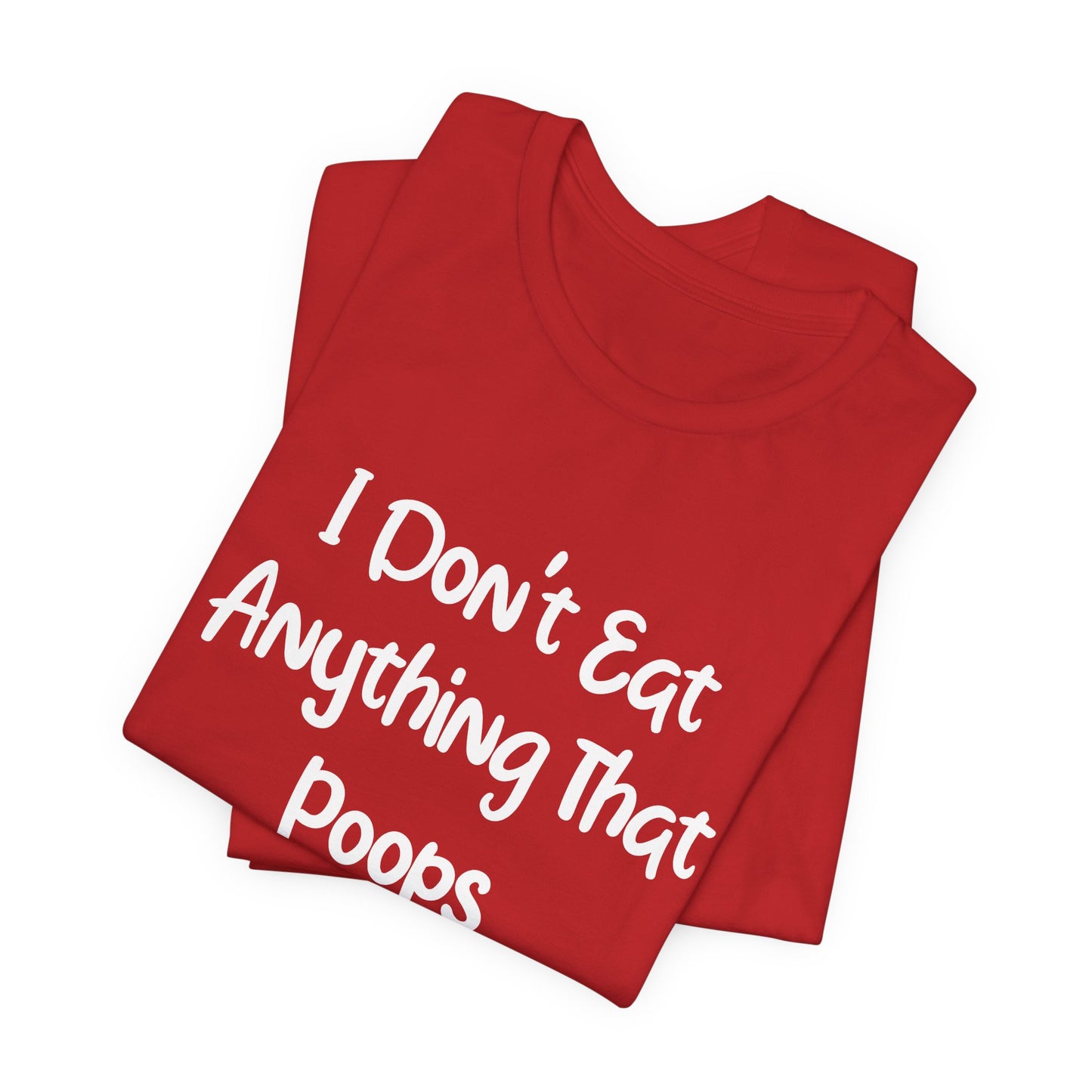 Vegan: I Don't Eat Anything That Poops - Unisex Jersey Short Sleeve Tee