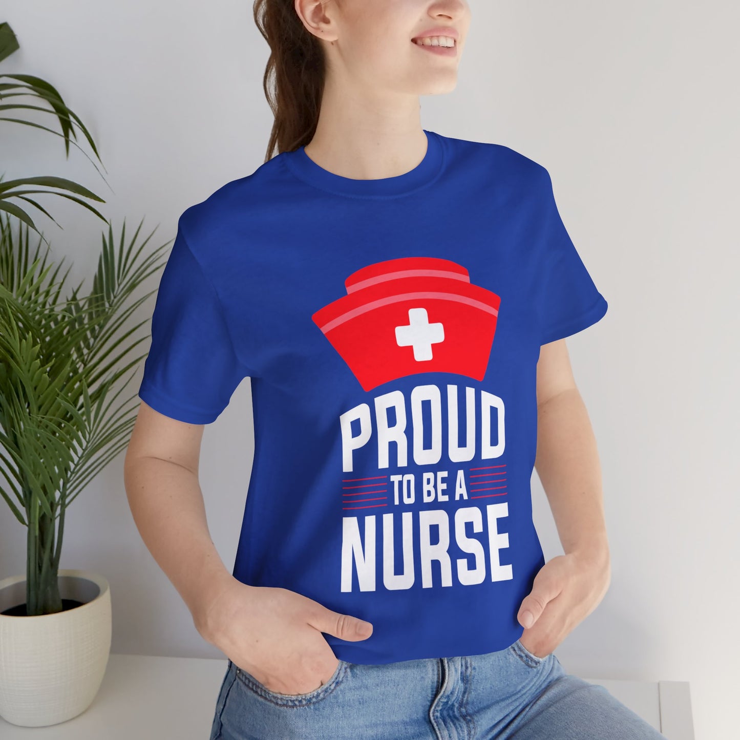 Proud To Be A Nurse - Unisex Jersey Short Sleeve Tee