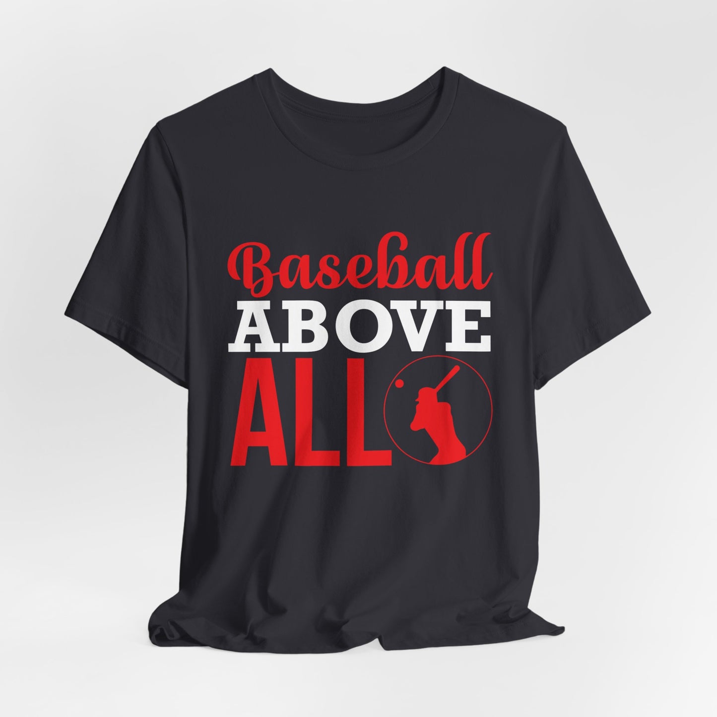 Baseball:  Baseball Above All - Unisex Jersey Short Sleeve Tee