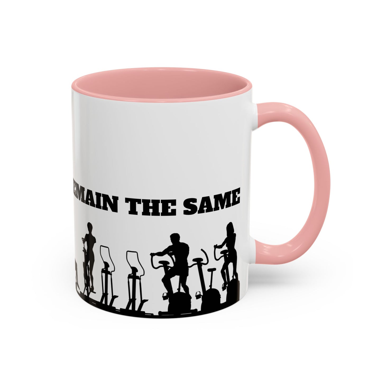 Train Insane Or Remain The Same - Accent Coffee Mug (11, 15oz) - 10857