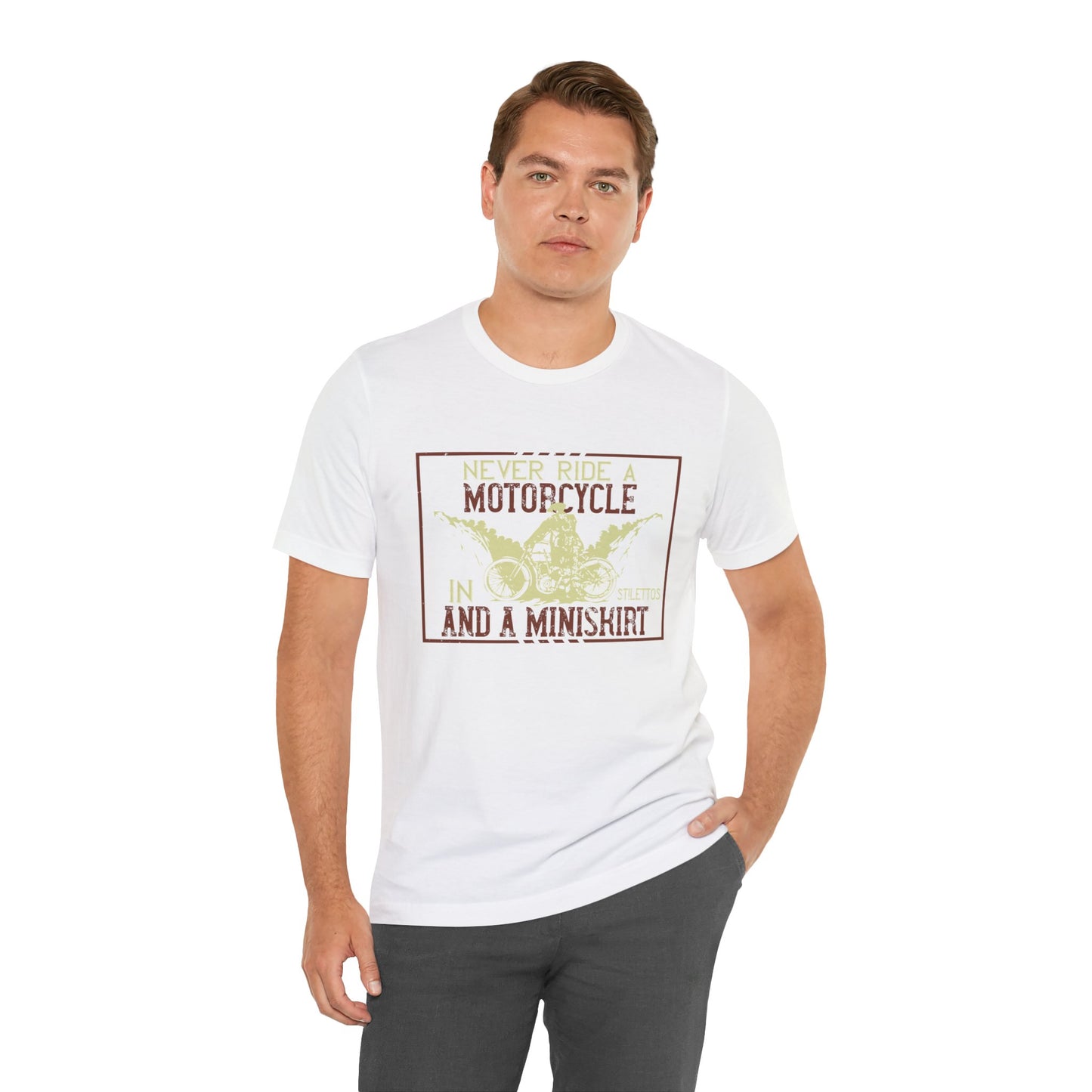 Never Ride a Motorcycle in Stilettos and a Miniskirt - Unisex Jersey Short Sleeve Tee