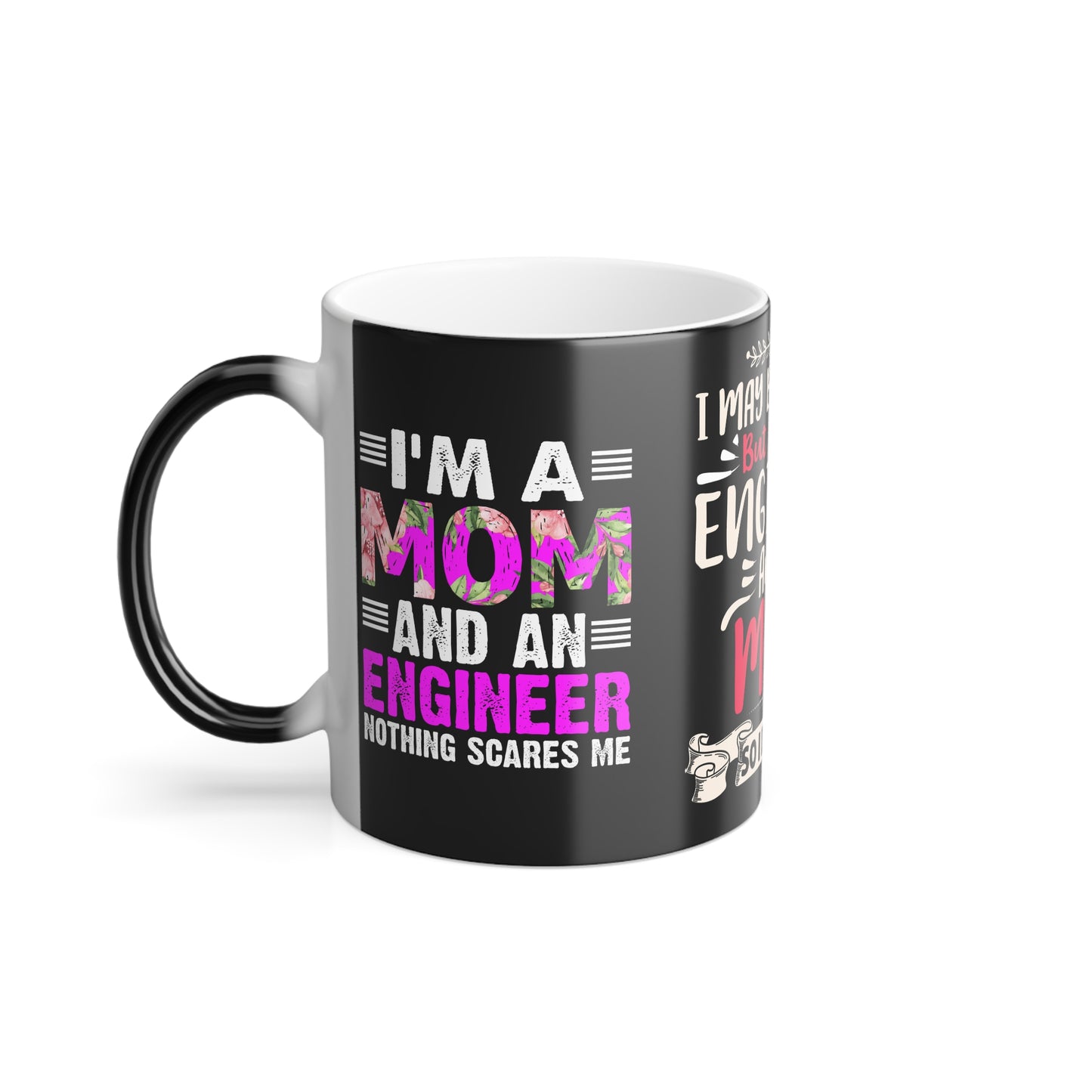 I May Be Wrong, But I'm an Engineer and Mom - Color Morphing Mug, 11oz