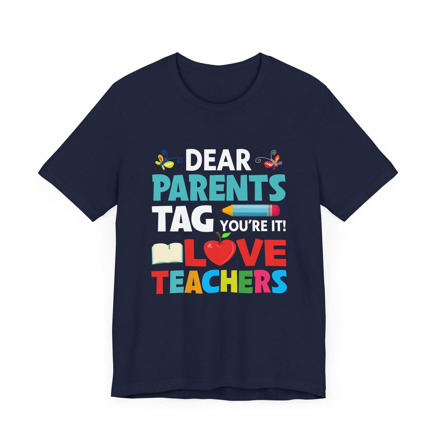 Teacher: Dear Parents, You're It! - Unisex Jersey Short Sleeve Tee