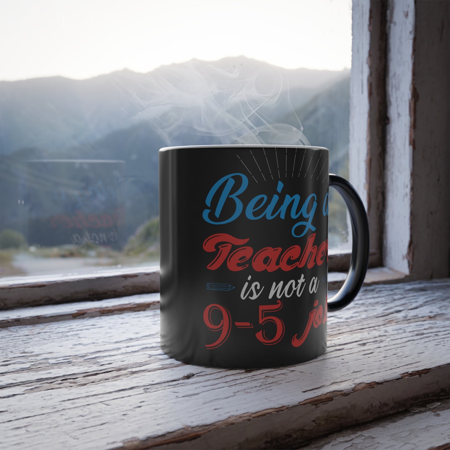 Being a Teacher is Not a 9-5 Job - Color Morphing Mug, 11oz - 13490
