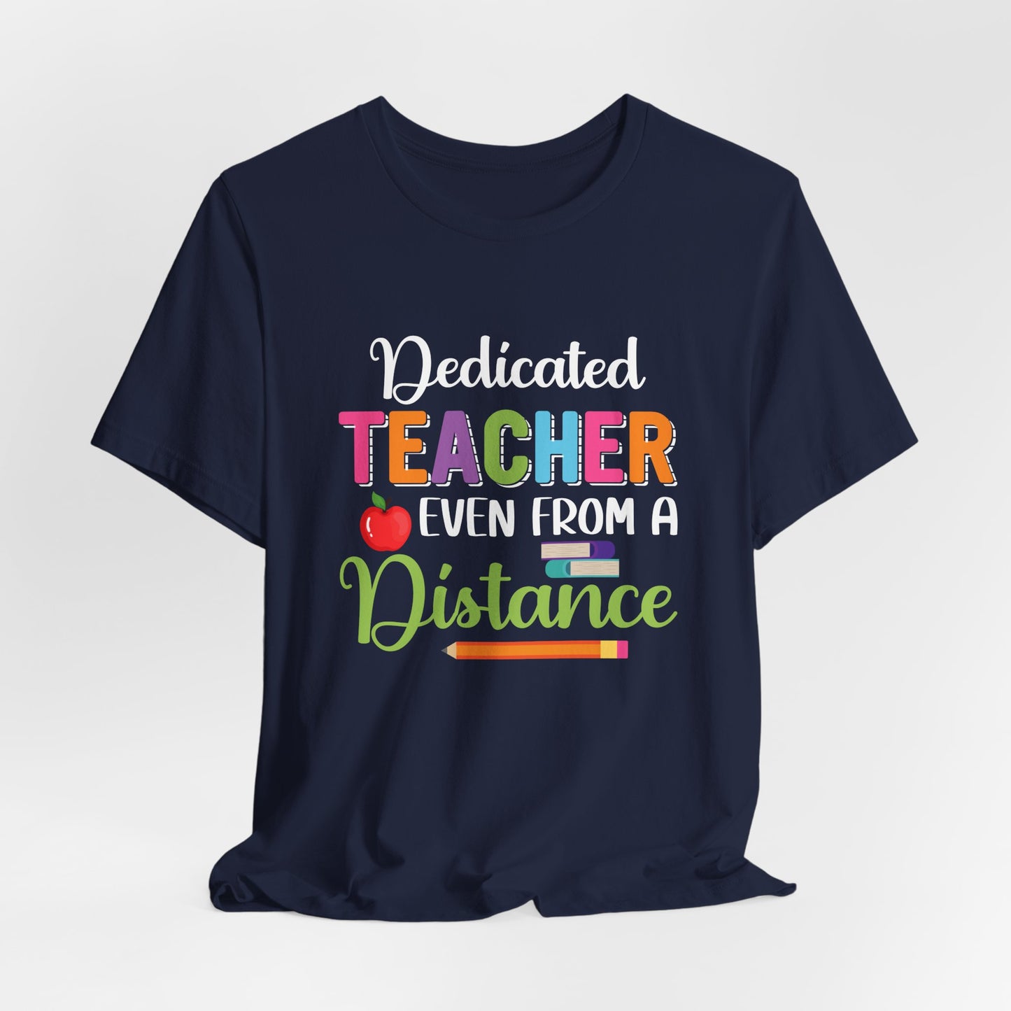 Teacher: Dedicated Teacher Even From A Distance - Unisex Jersey Short Sleeve Tee - 13484