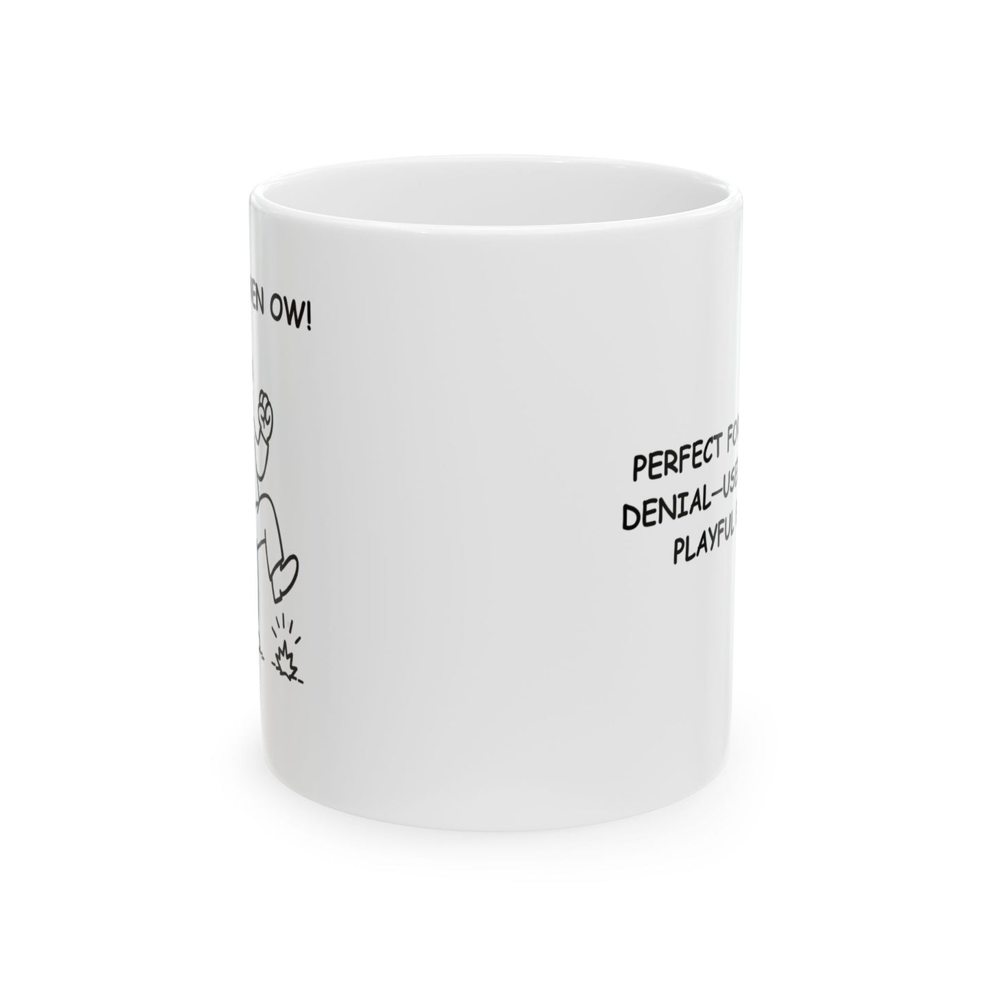 “Not even, ow!” Ceramic Mug - Perfect Gift for Friends - 11oz & 15oz - 12879