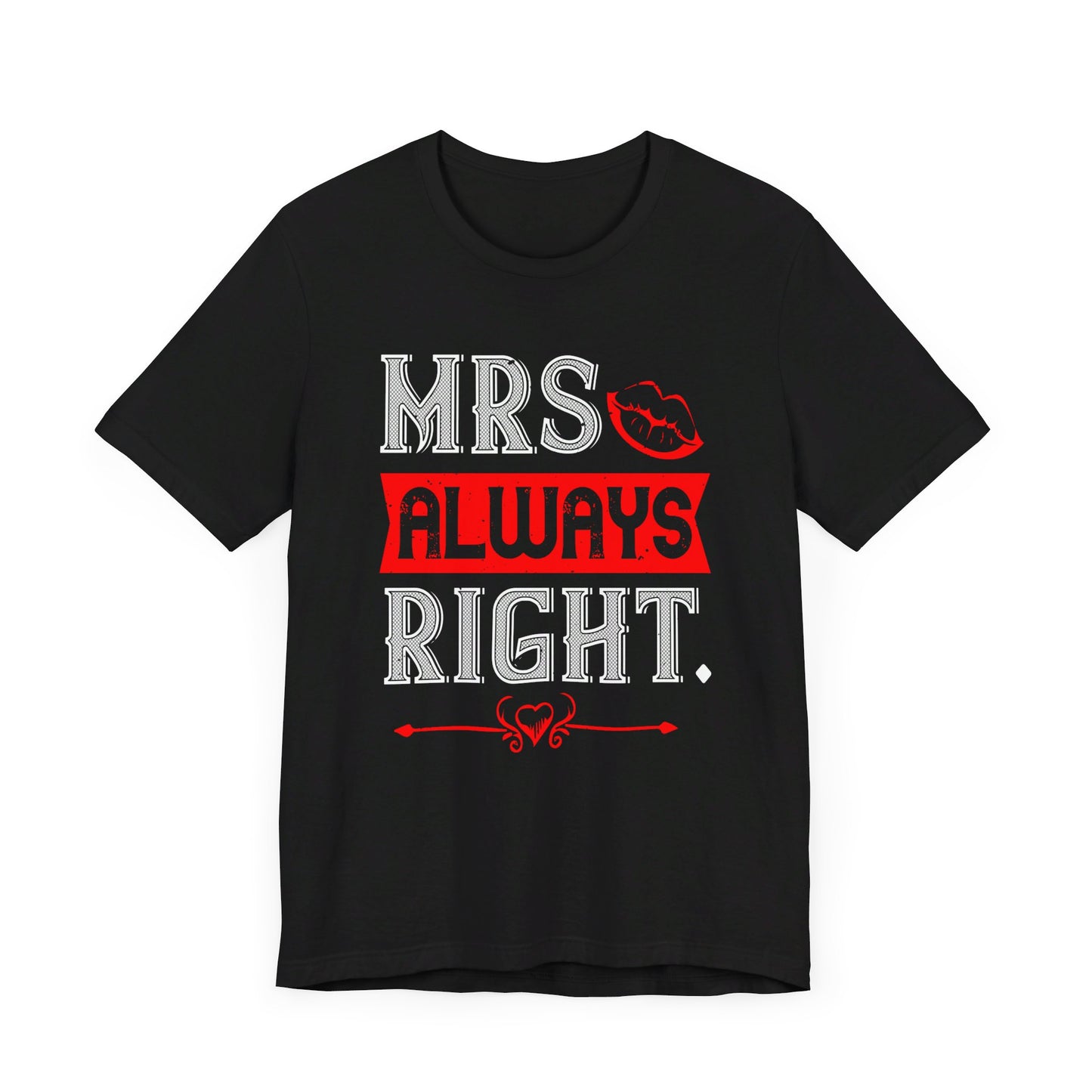 Mrs. Always Right - Unisex Jersey Short Sleeve Tee