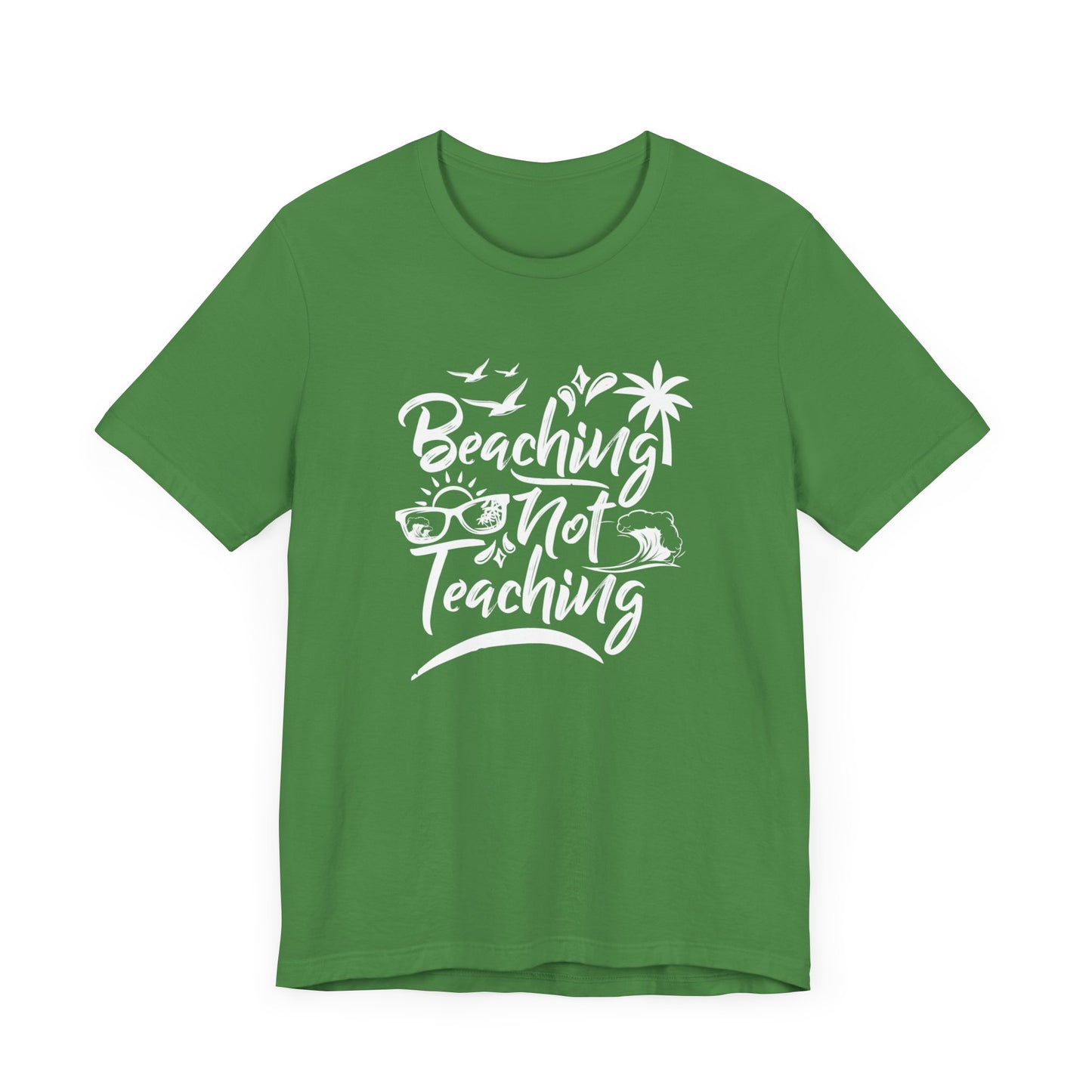 Beaching Not Teaching - Unisex Jersey Short Sleeve Tee