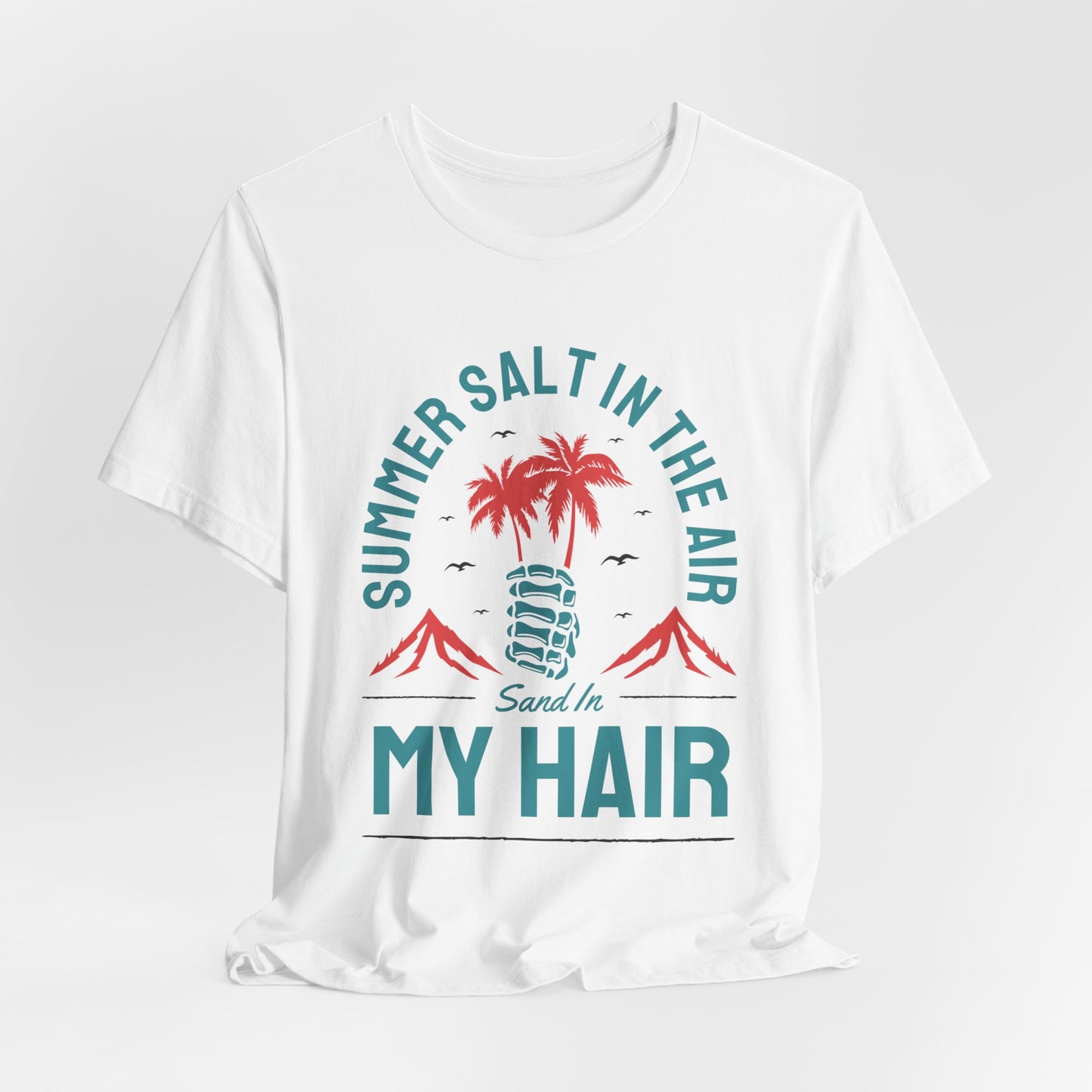 Summer Salt In The Air, Sand In My Hair - Unisex Jersey Short Sleeve Tee