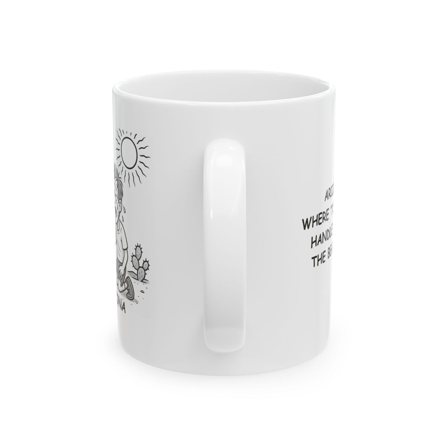 "Arizona: Where ‘too hot to handle’ is just the beginning." Ceramic Mug - 13079