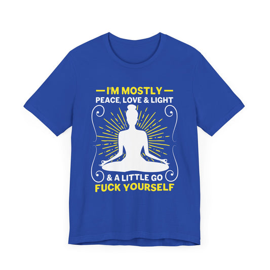 Yoga: I'm Mostly Peace, Love, & Light - Unisex Jersey Short Sleeve Tee - 12404