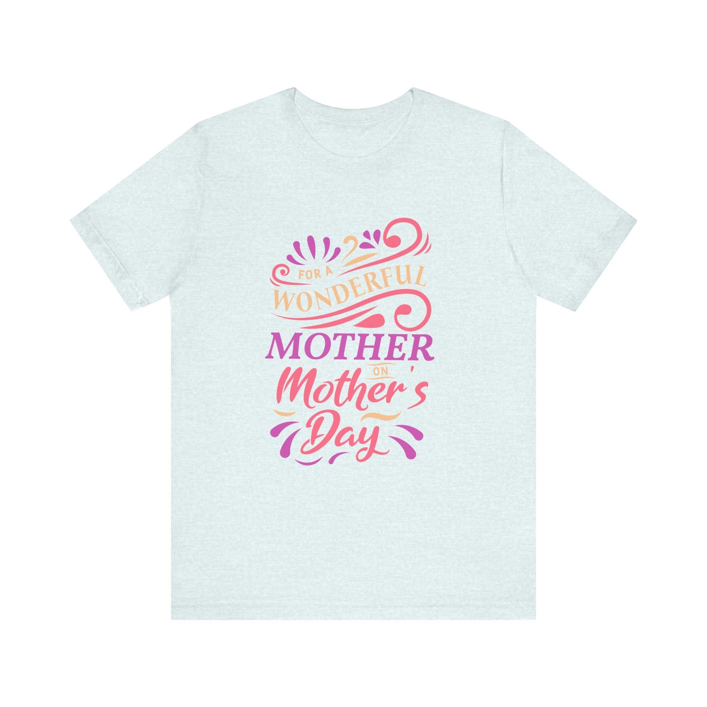 For A Wonderful Mother On Mother's Day - Unisex Jersey Short Sleeve Tee