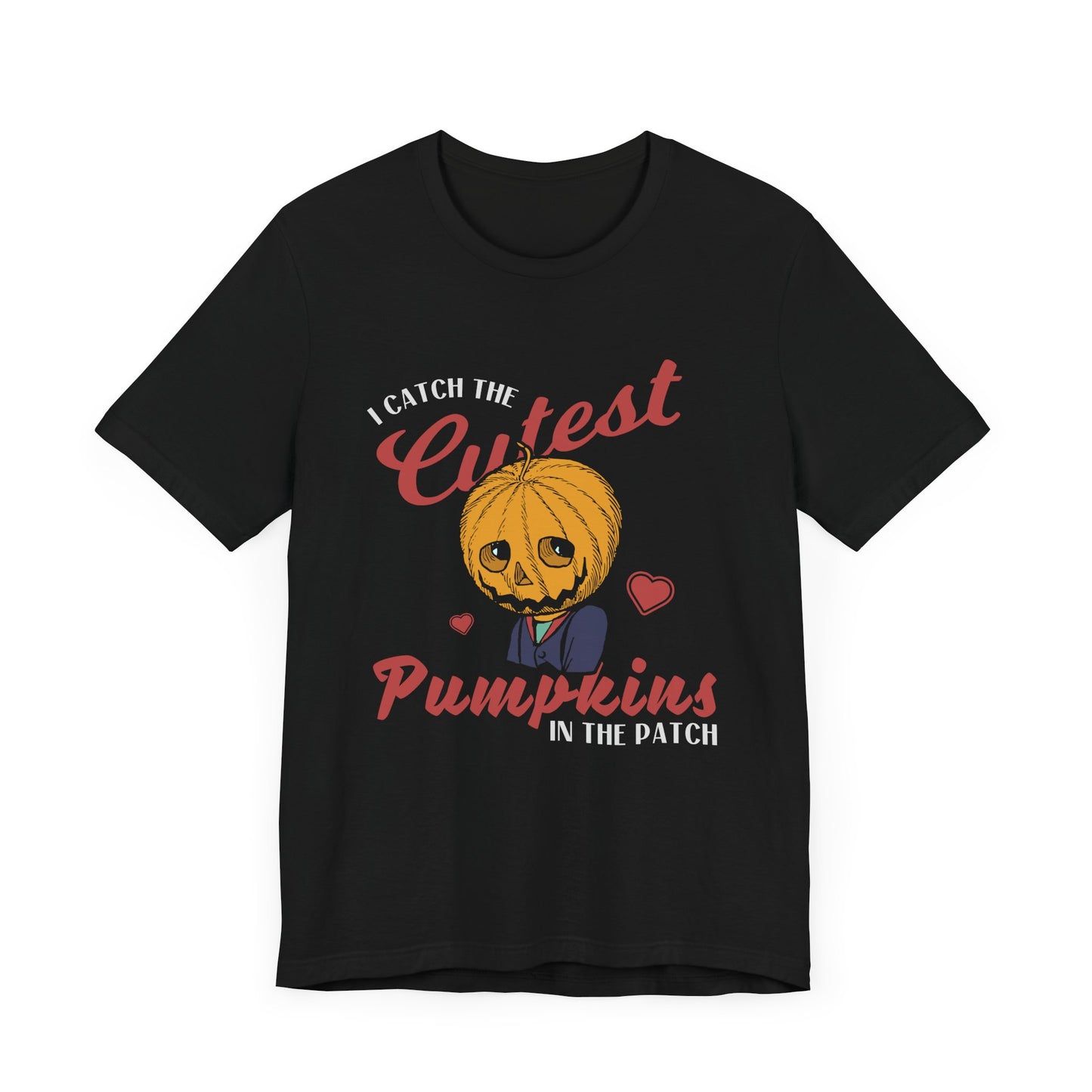 Halloween: I Catch The Cutest Pumpkins In The Patch - Unisex Jersey Short Sleeve Tee - 12922