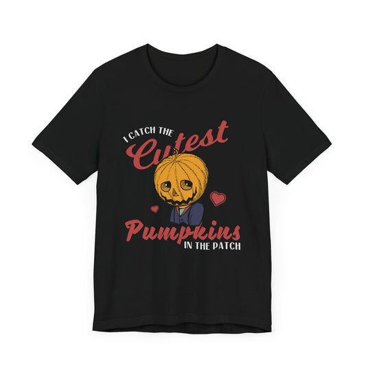 Halloween: I Catch The Cutest Pumpkins In The Patch - Unisex Jersey Short Sleeve Tee - 12922
