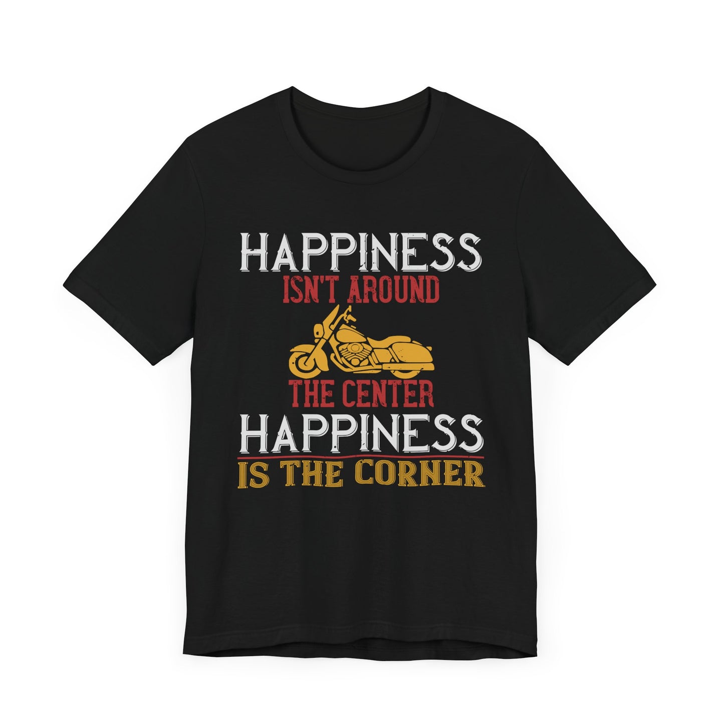 Happiness Isn't Around the Center, Happiness Is the Corner - Unisex Jersey Short Sleeve Tee