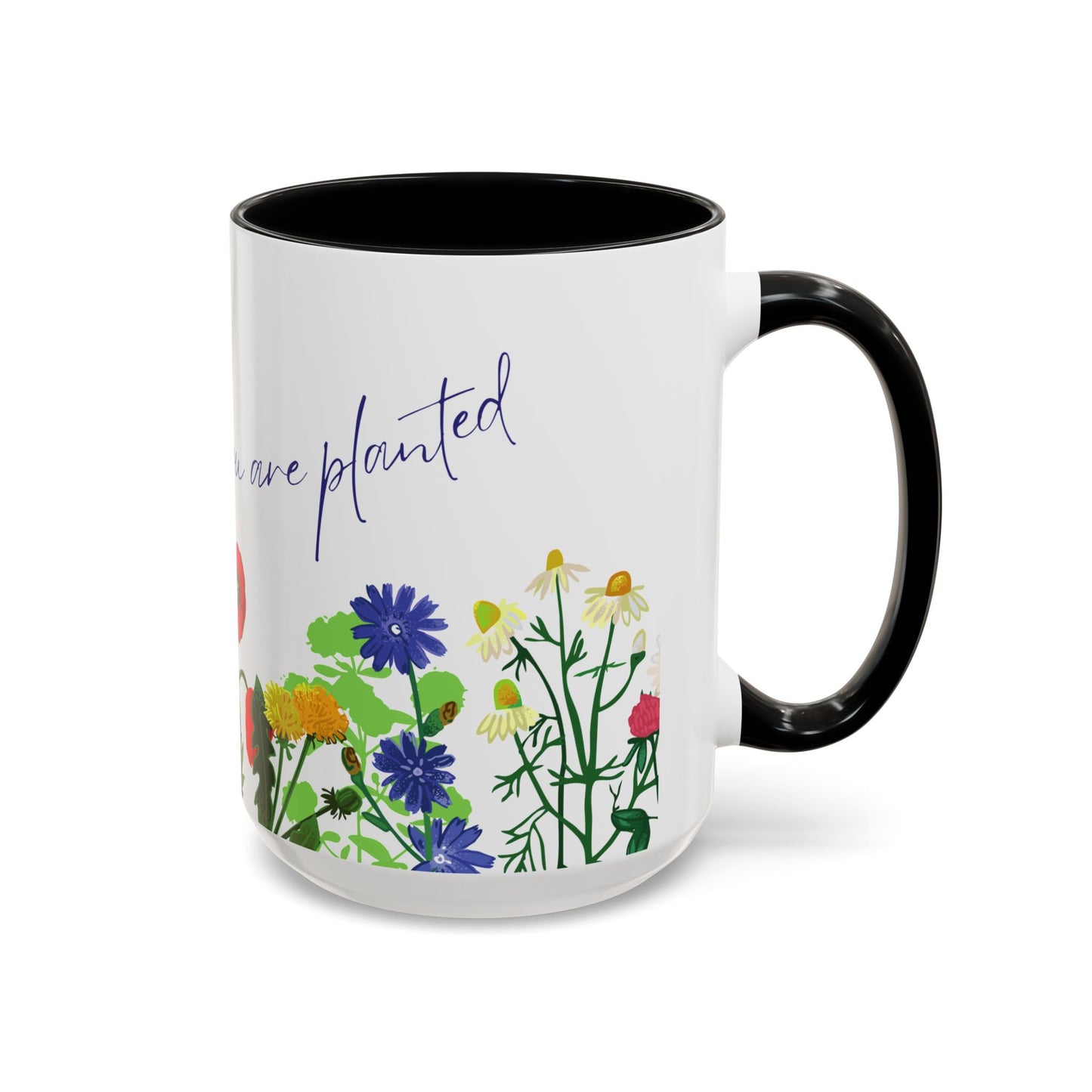 Bloom Where You Are Planted - Accent Coffee Mug (11, 15oz) - 10895