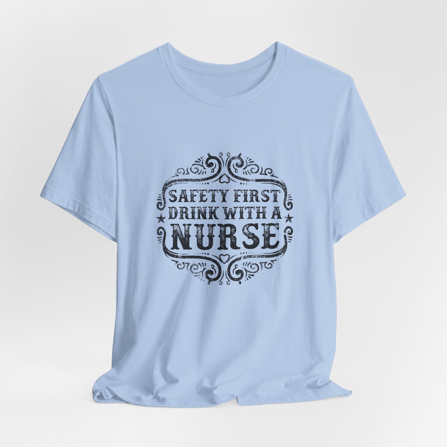 Safety First, Drink With A Nurse - Unisex Jersey Short Sleeve Tee