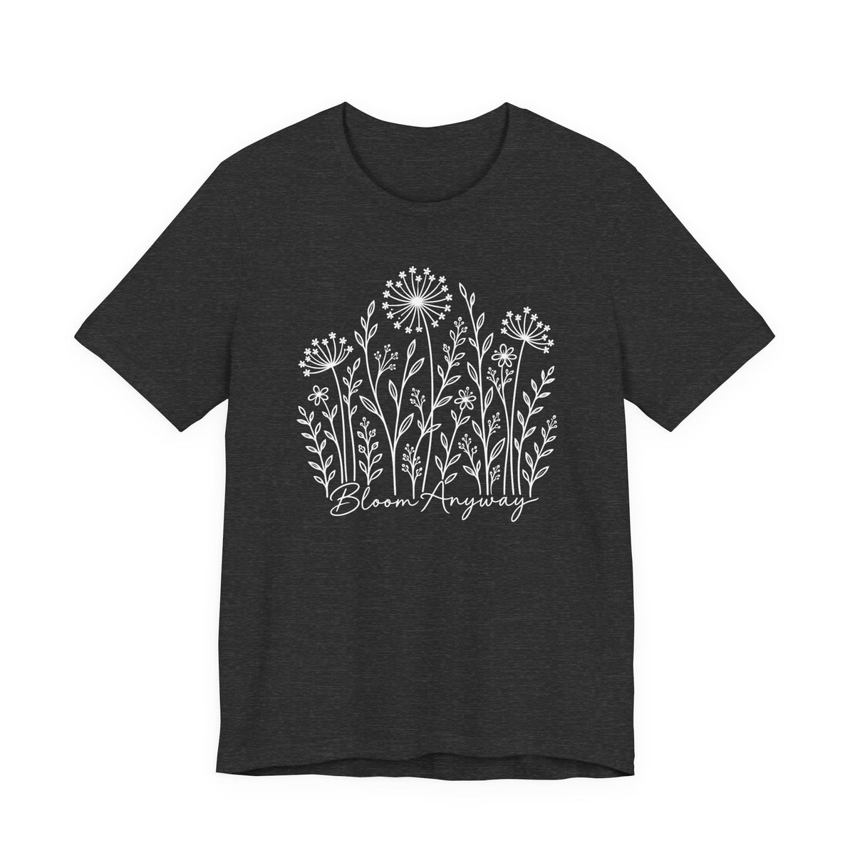 Bloom Anyway Floral T-Shirt, Hand-Drawn Wildflower Tee - 14509