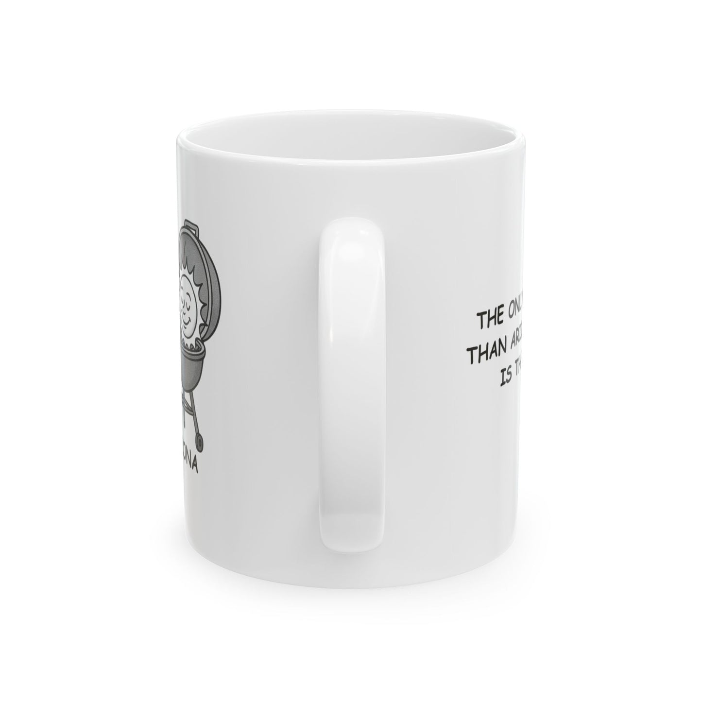"The only thing hotter than Arizona in summer is the BBQ grill." Ceramic Mug - 13196