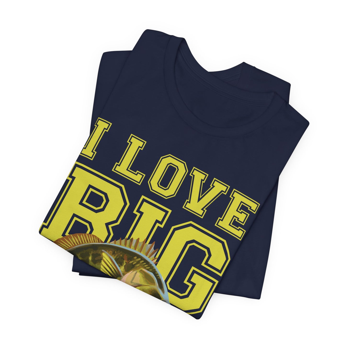 Fishing:  I Love Big Girls - Unisex Jersey Short Sleeve Tee - 13920