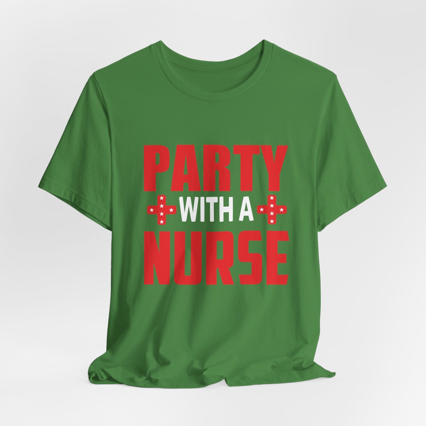 Party With A Nurse - Unisex Jersey Short Sleeve Tee