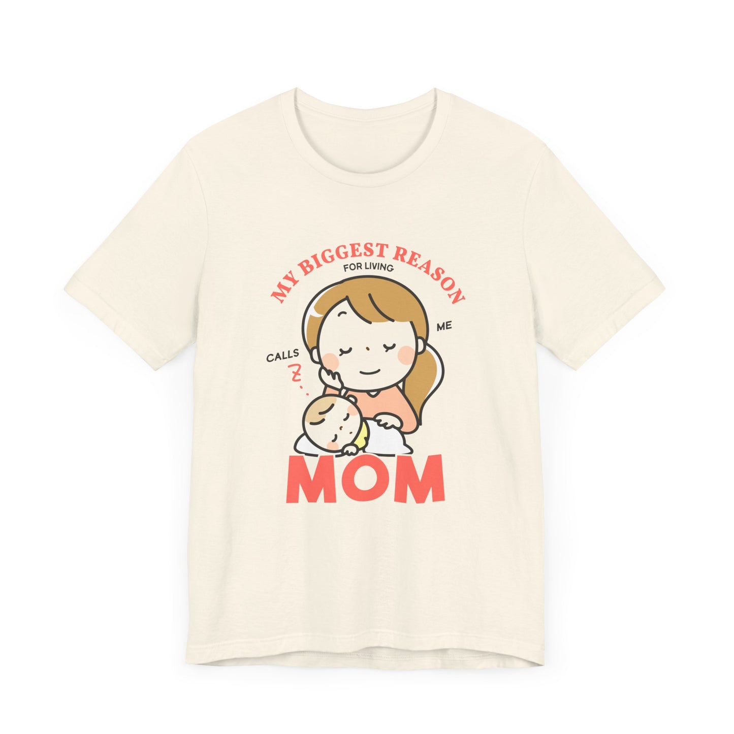 My Biggest Reason For Living Calls Me Mom - Unisex Jersey Short Sleeve Tee