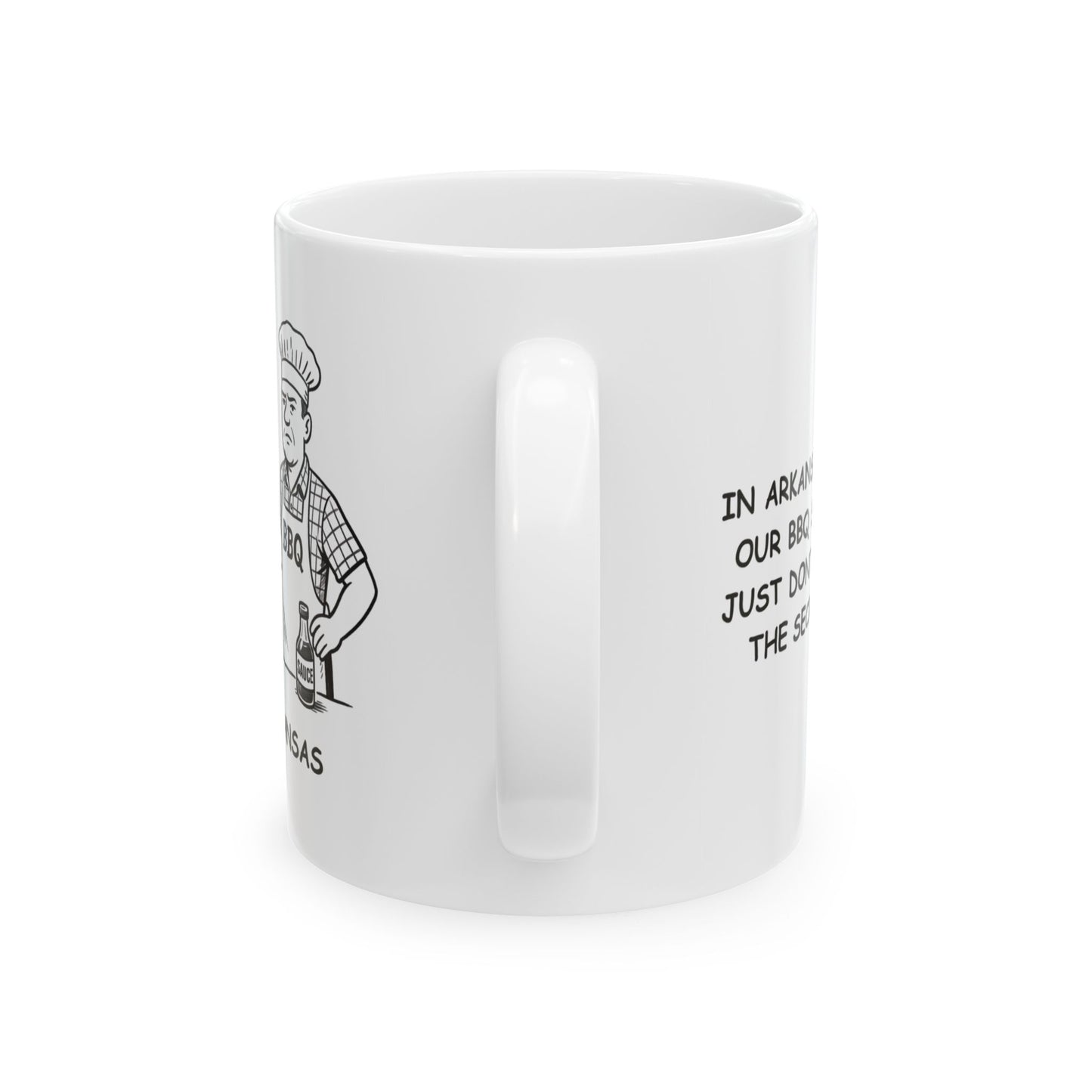 "In Arkansas, we take our BBQ seriously—just don’t ask about the secret sauce." Ceramic Mug - 13344