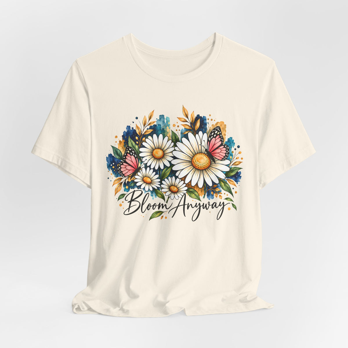Daisy & Butterfly T-Shirt, “Bloom Anyway” Floral Graphic Tee - 14975