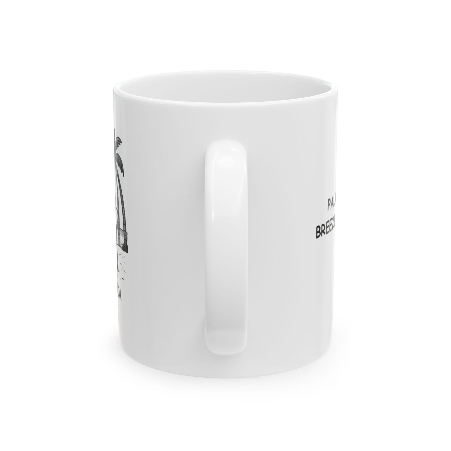 "Palm trees, ocean breeze, and no stress." Ceramic Mug - 12703