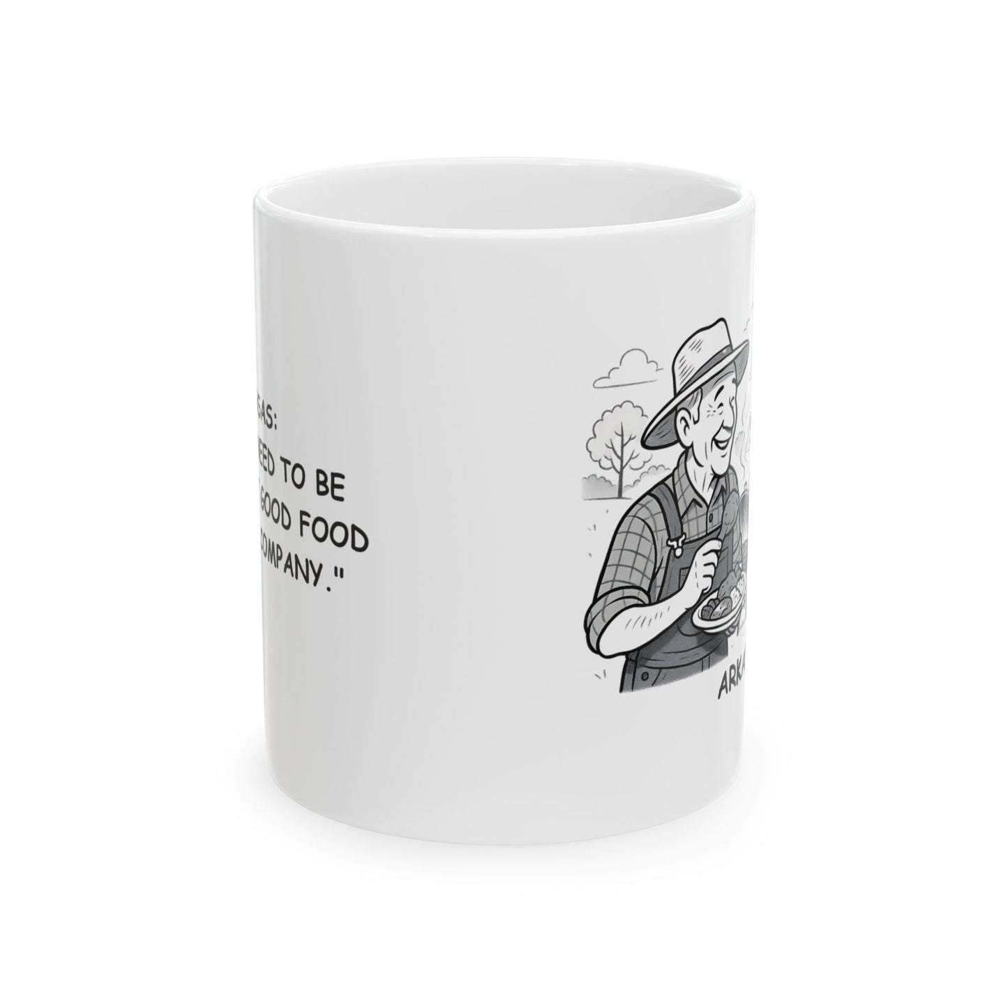 "Arkansas: We don’t need to be fancy—just good food and good company."  Ceramic Mug - 13277