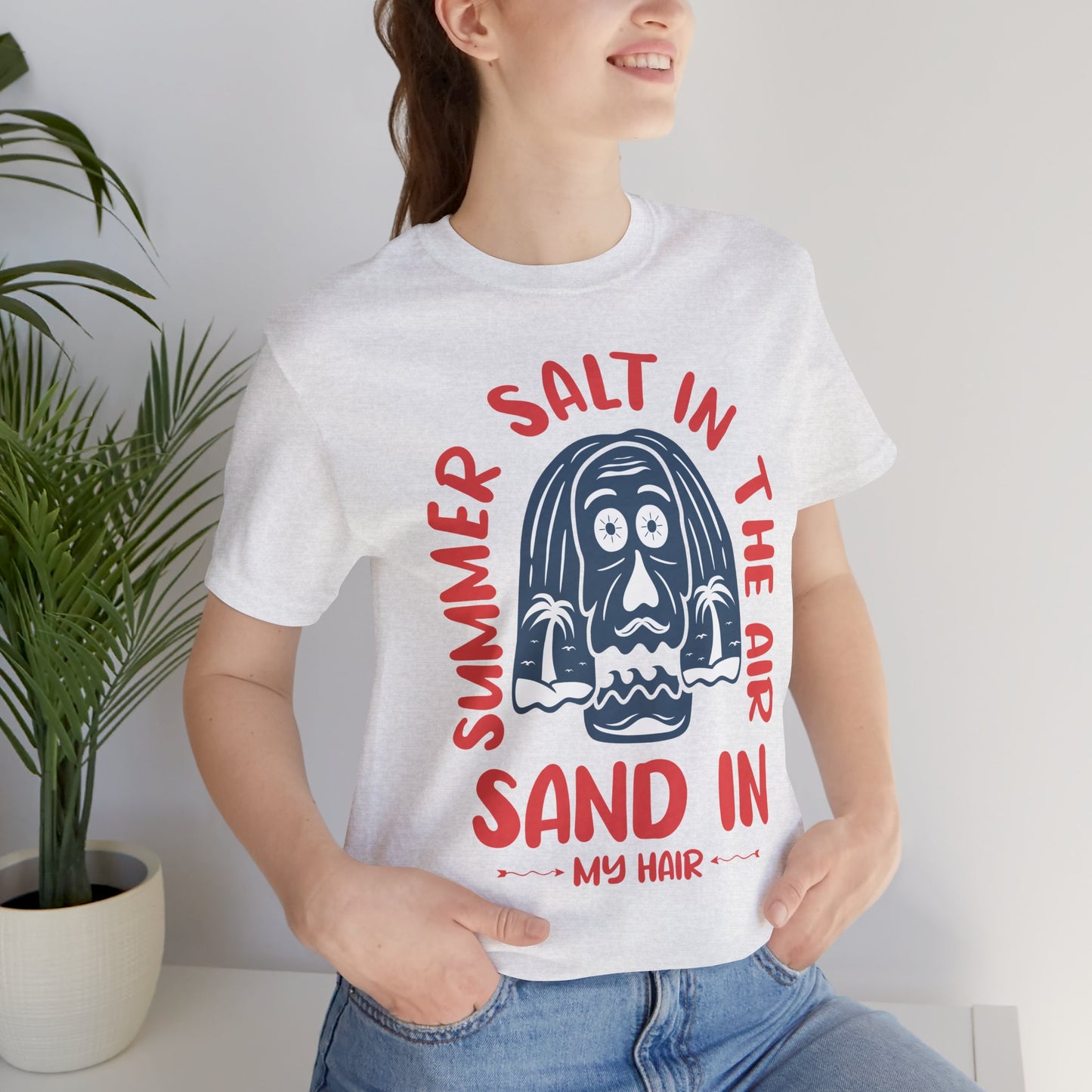 Salt In The Air, Sand In My Hair - Unisex Jersey Short Sleeve Tee - 13111