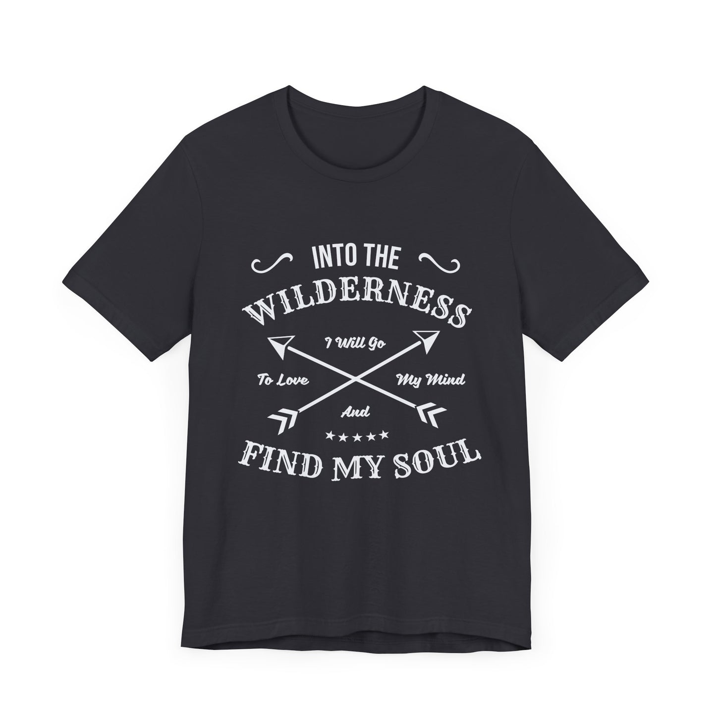 Into The Wilderness, I Will Go To Love My Mind & Find My Soul - Unisex Jersey Short Sleeve Tee - 12602