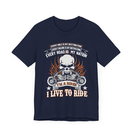 Every Mile Is My Destination, I'm A Rider - Unisex Jersey Short Sleeve Tee