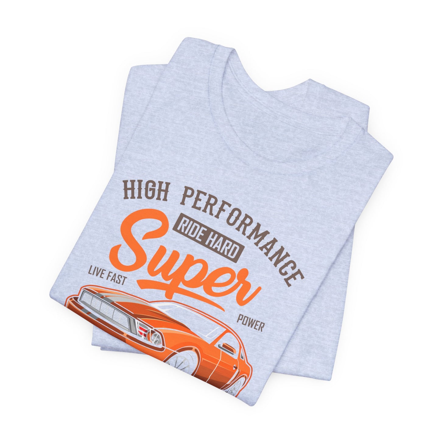 High Performance, Ride Hard, Super Power, King of the Road - Unisex Jersey Short Sleeve Tee